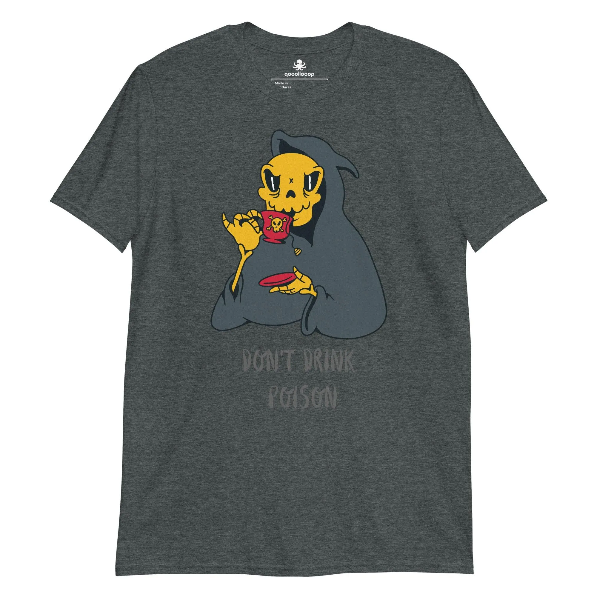 Don't Drink Poison | Unisex Soft Style T-Shirt