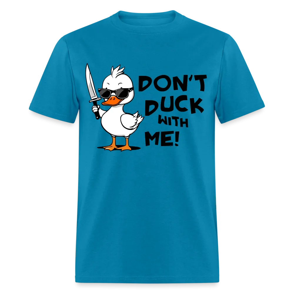 Don't Duck With Me T-Shirt