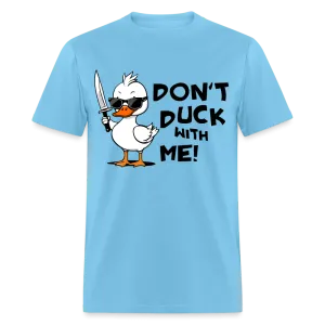 Don't Duck With Me T-Shirt