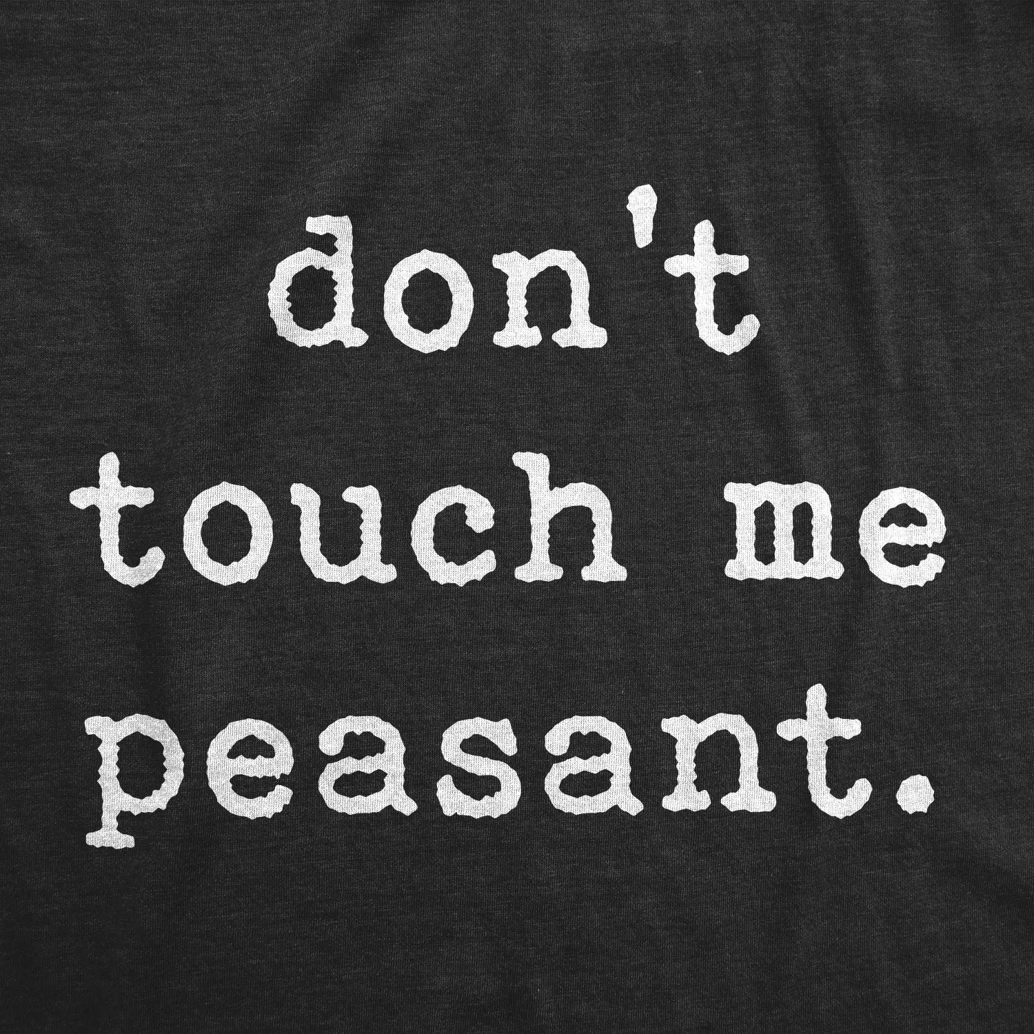 Don't Touch Me Peasant Dog Shirt