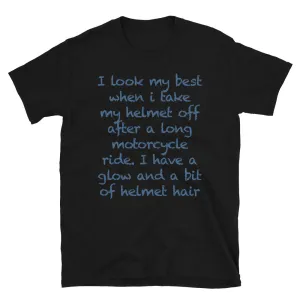 I look my best after long ride T-Shirt