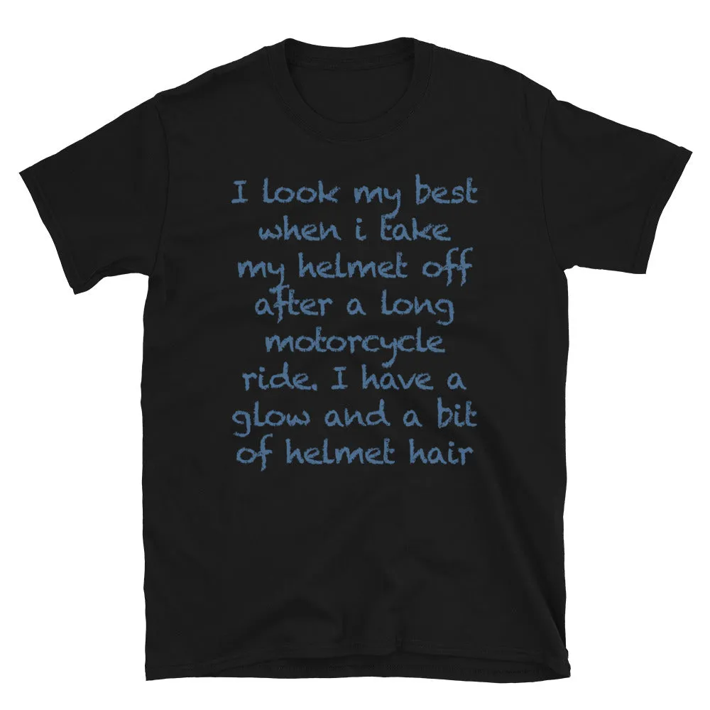 I look my best after long ride T-Shirt