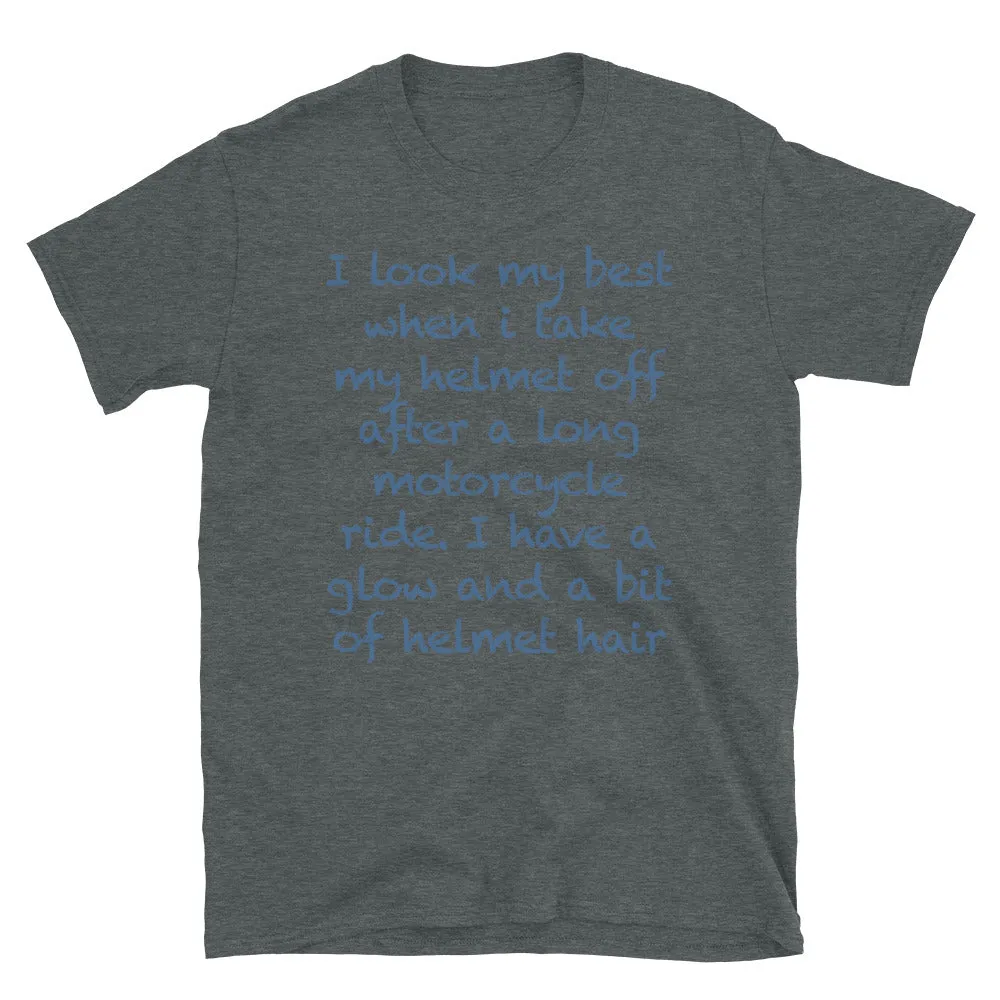 I look my best after long ride T-Shirt