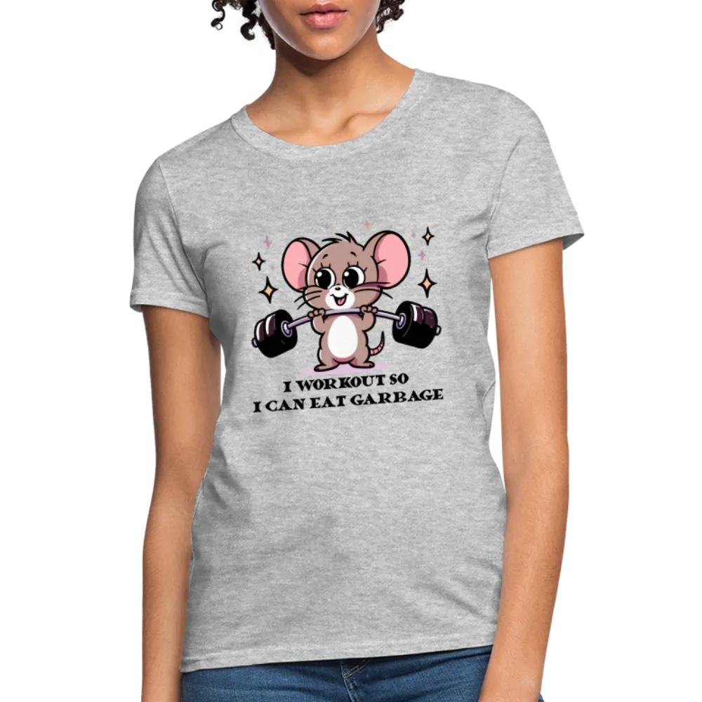 I Workout So I Can Eat Garbage Women's Contoured T-Shirt (Cute Mouse Lifting Weights)