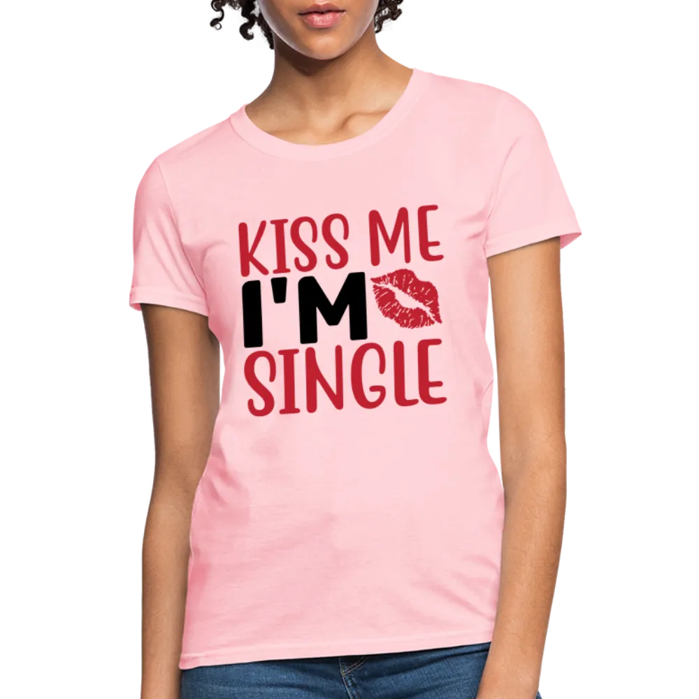 Kiss Me I'm Single Women's Contoured T-Shirt