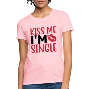 Kiss Me I'm Single Women's Contoured T-Shirt