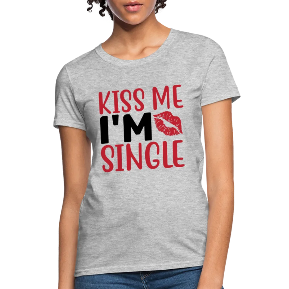 Kiss Me I'm Single Women's Contoured T-Shirt