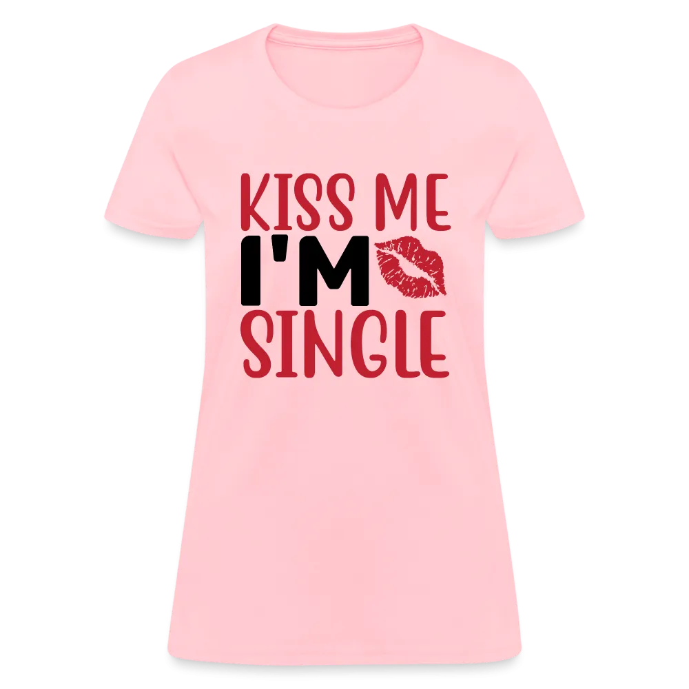 Kiss Me I'm Single Women's Contoured T-Shirt