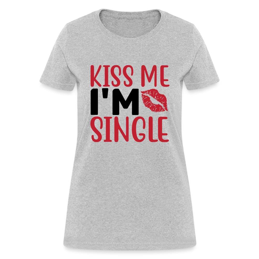 Kiss Me I'm Single Women's Contoured T-Shirt