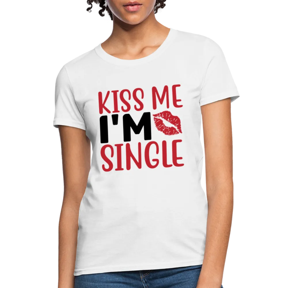 Kiss Me I'm Single Women's Contoured T-Shirt