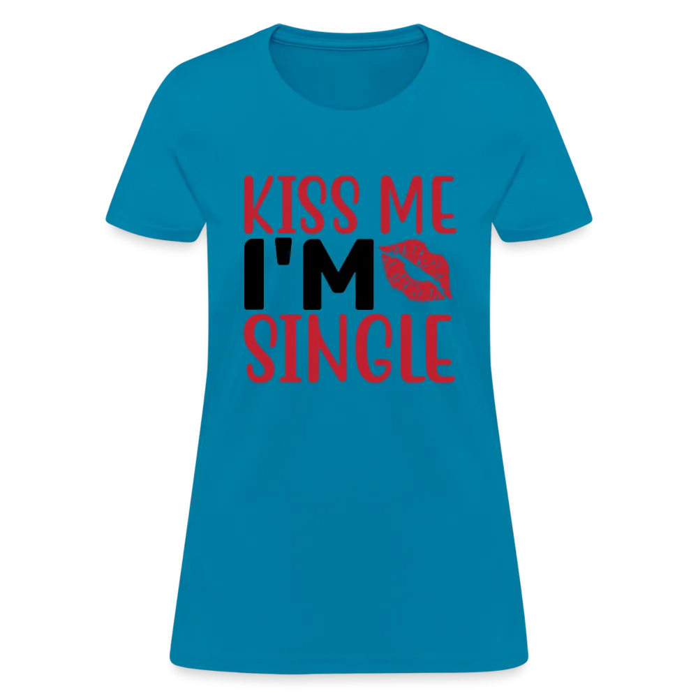 Kiss Me I'm Single Women's Contoured T-Shirt
