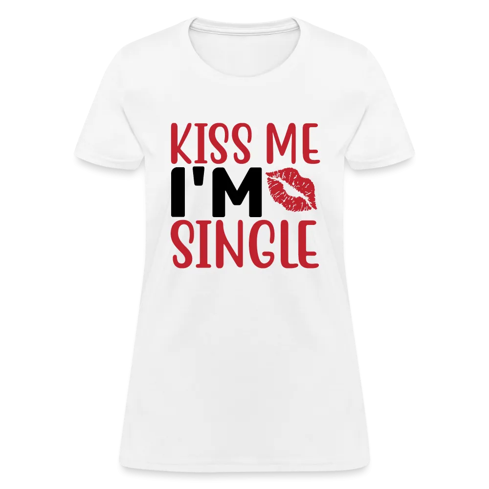 Kiss Me I'm Single Women's Contoured T-Shirt
