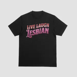 Live Laugh Lesbian T-Shirt