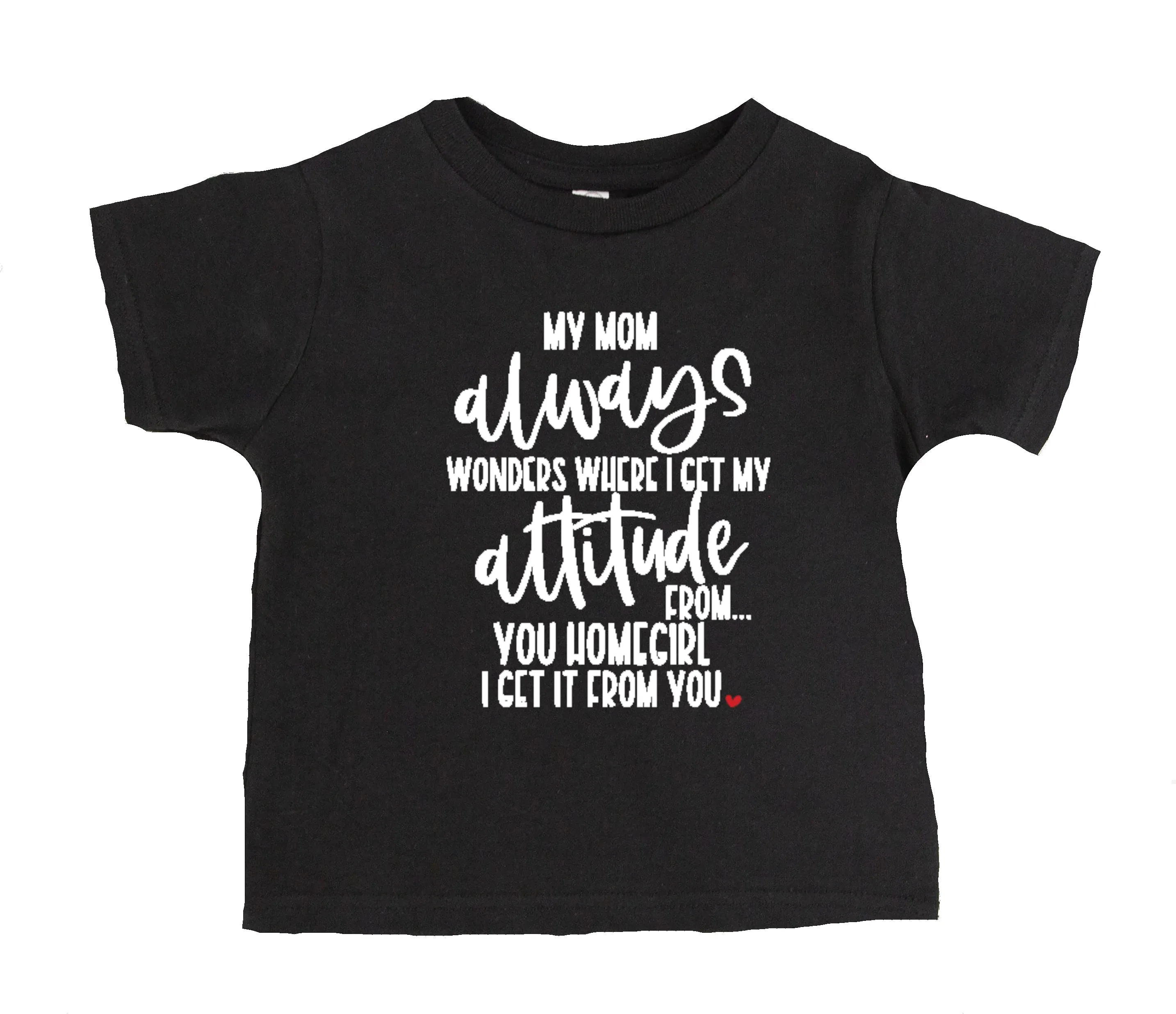 My Mom Always Wonders Where I Get My Attitude From T-Shirt