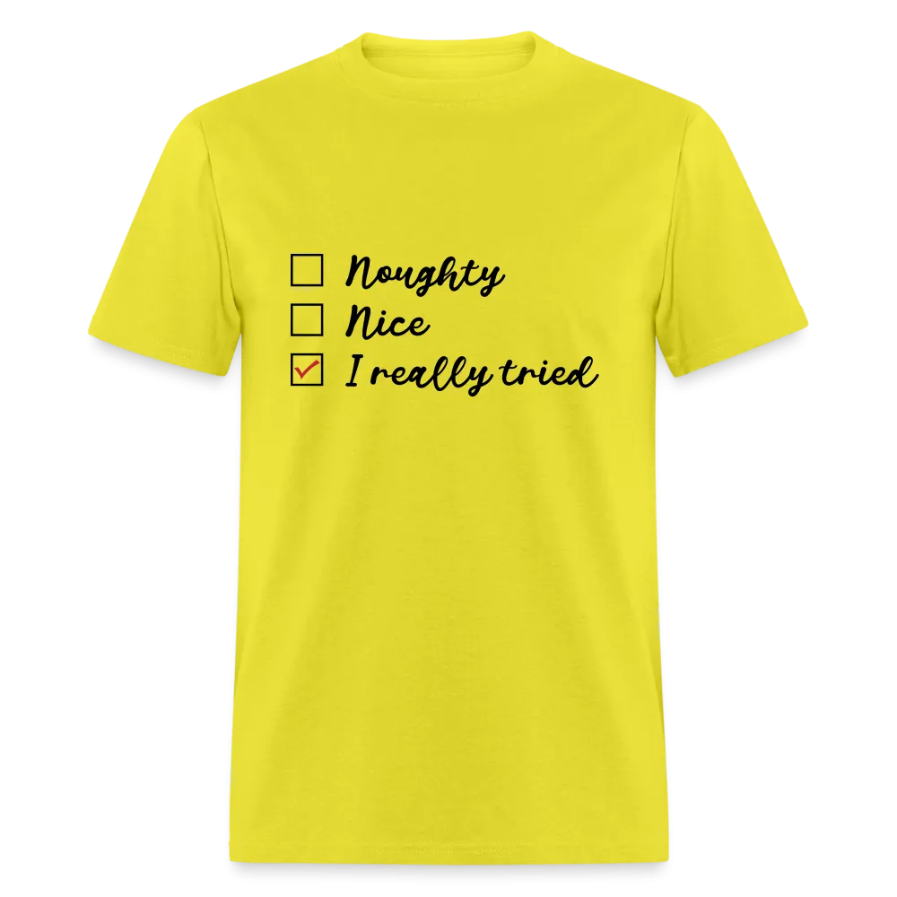 Naughty, Nice, I Really Tried T-Shirt (Naughty or Nice Fun Tee)