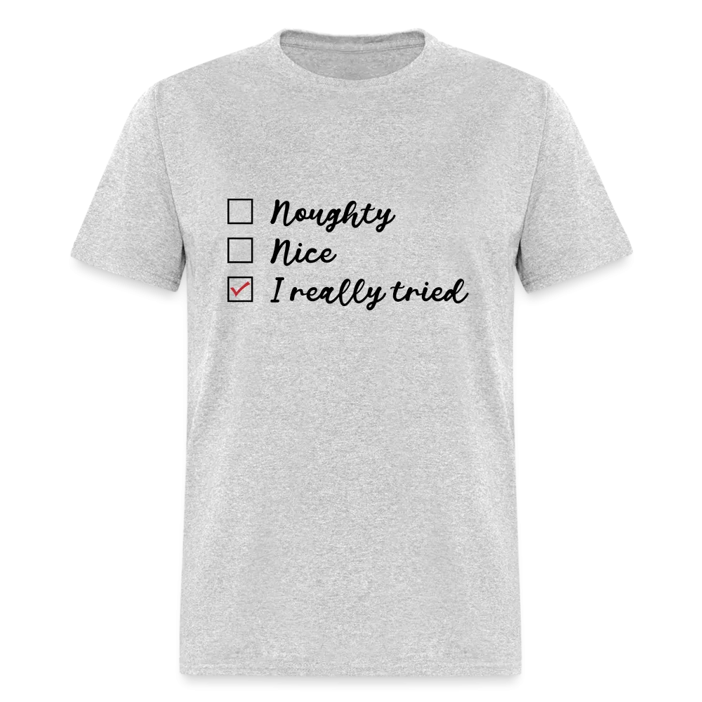 Naughty, Nice, I Really Tried T-Shirt (Naughty or Nice Fun Tee)