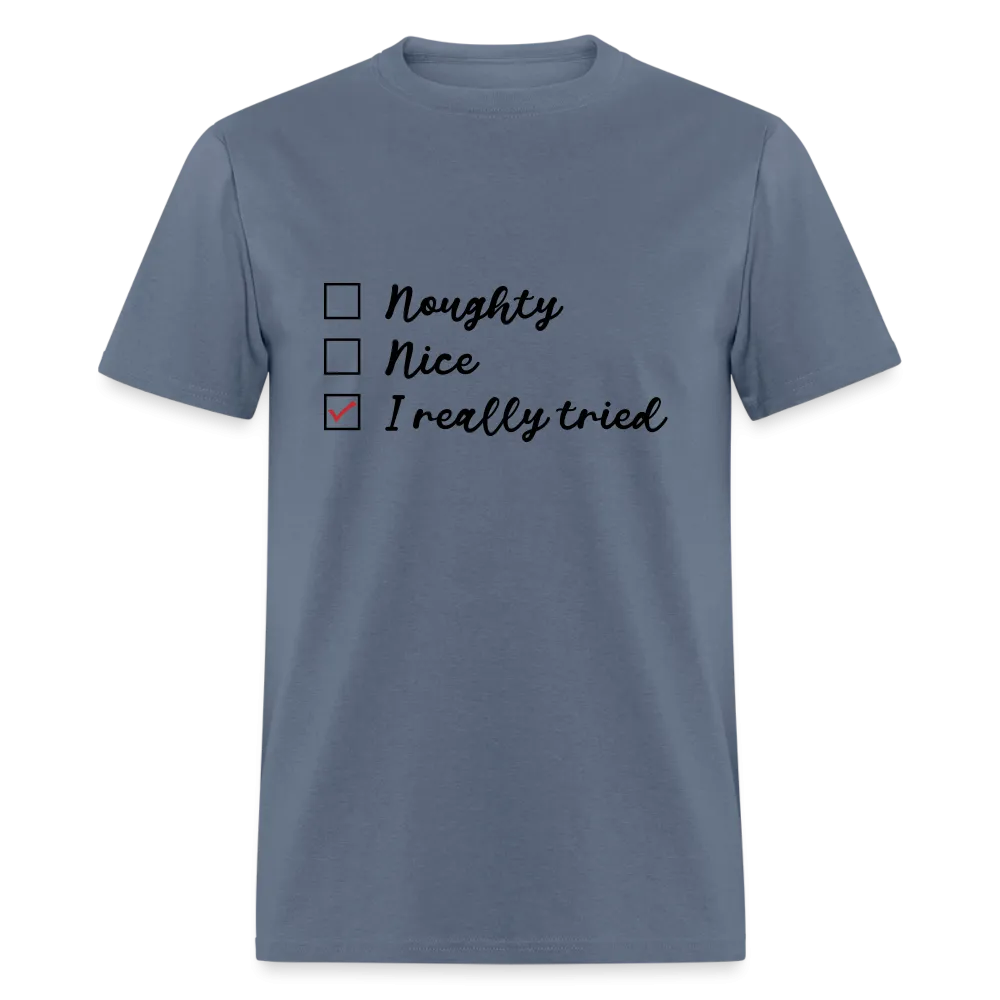 Naughty, Nice, I Really Tried T-Shirt (Naughty or Nice Fun Tee)