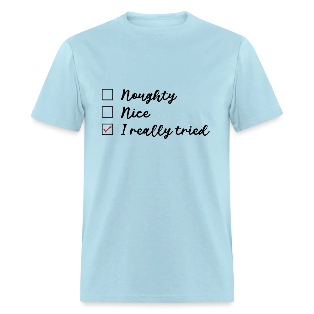 Naughty, Nice, I Really Tried T-Shirt (Naughty or Nice Fun Tee)