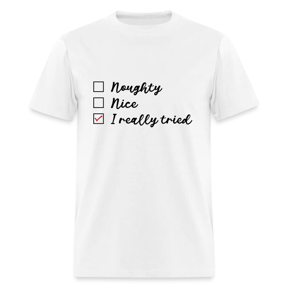 Naughty, Nice, I Really Tried T-Shirt (Naughty or Nice Fun Tee)