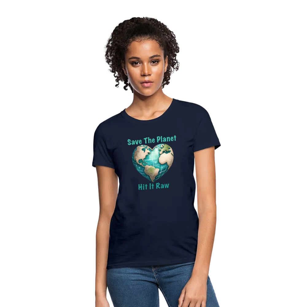 Save The Planet Hit It Raw Women's T-Shirt (Funny Environmental Awareness)