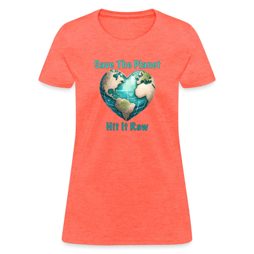 Save The Planet Hit It Raw Women's T-Shirt (Funny Environmental Awareness)