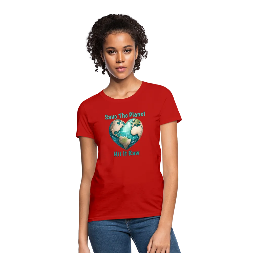 Save The Planet Hit It Raw Women's T-Shirt (Funny Environmental Awareness)