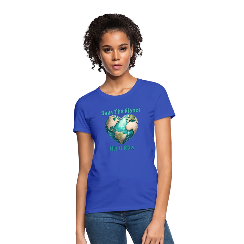 Save The Planet Hit It Raw Women's T-Shirt (Funny Environmental Awareness)