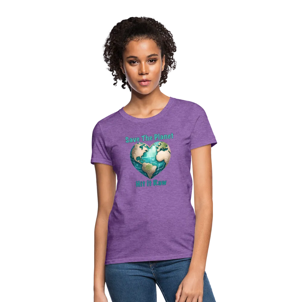 Save The Planet Hit It Raw Women's T-Shirt (Funny Environmental Awareness)