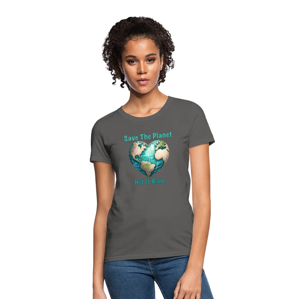 Save The Planet Hit It Raw Women's T-Shirt (Funny Environmental Awareness)