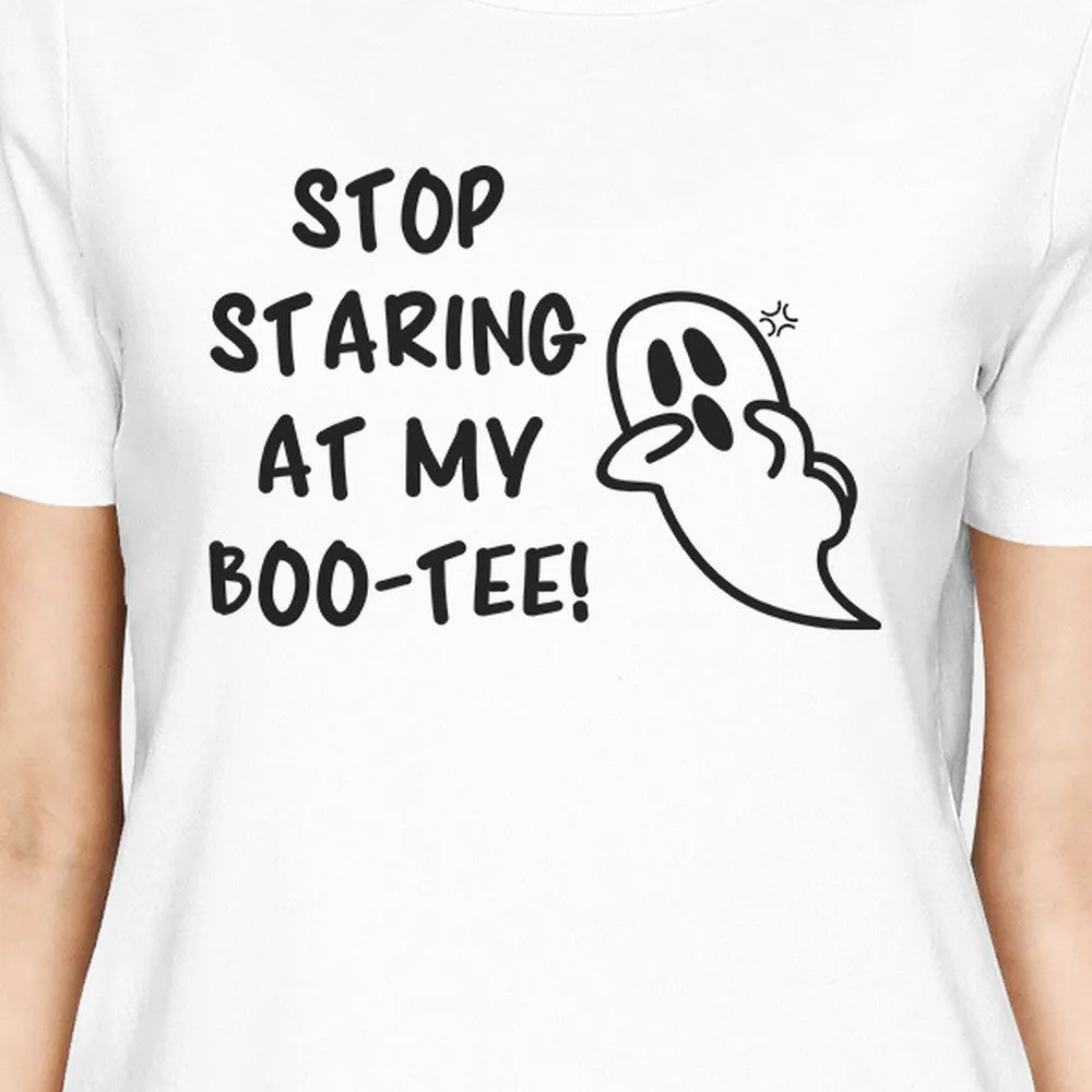 Stop Staring At My Boo-Tee Ghost Womens White Shirt