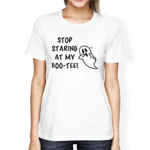 Stop Staring At My Boo-Tee Ghost Womens White Shirt
