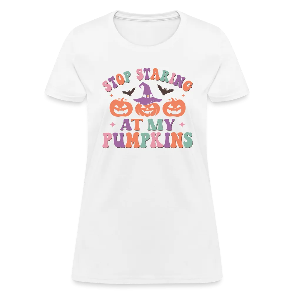 Stop Staring At My Pumpkins Women's Contoured T-Shirt