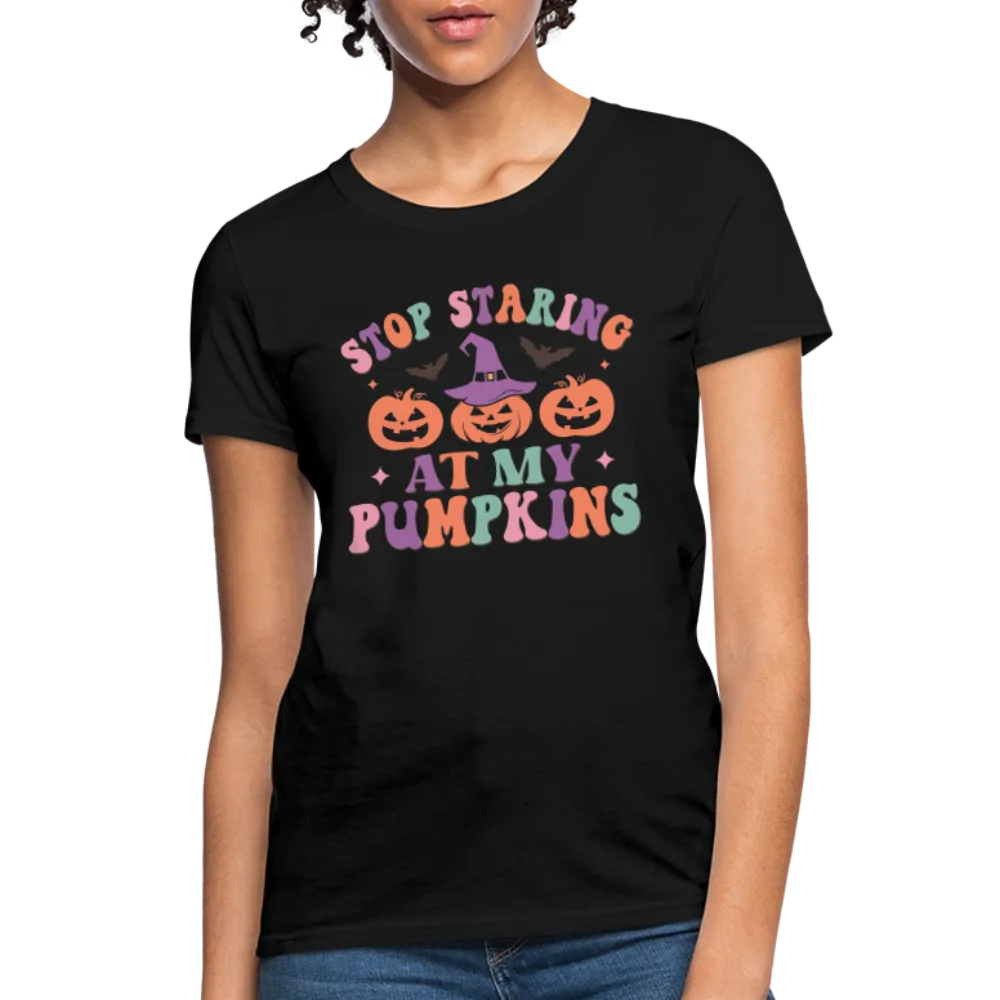 Stop Staring At My Pumpkins Women's Contoured T-Shirt