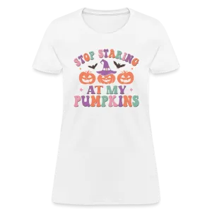 Stop Staring At My Pumpkins Women's Contoured T-Shirt