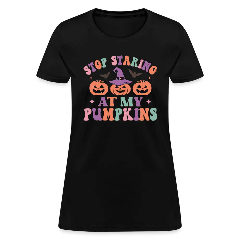 Stop Staring At My Pumpkins Women's Contoured T-Shirt