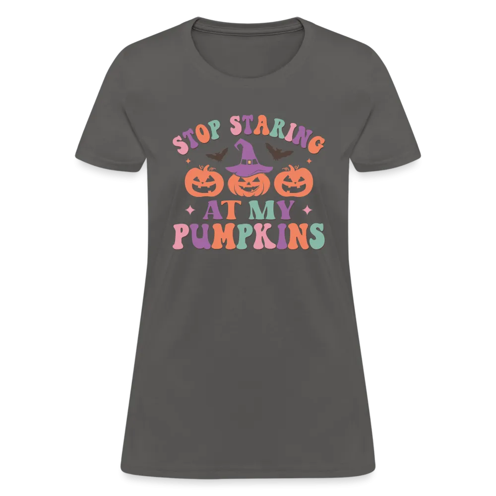 Stop Staring At My Pumpkins Women's Contoured T-Shirt