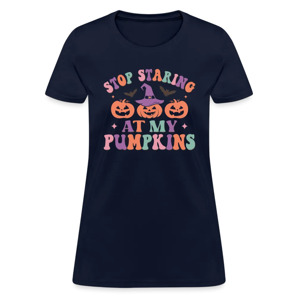 Stop Staring At My Pumpkins Women's Contoured T-Shirt
