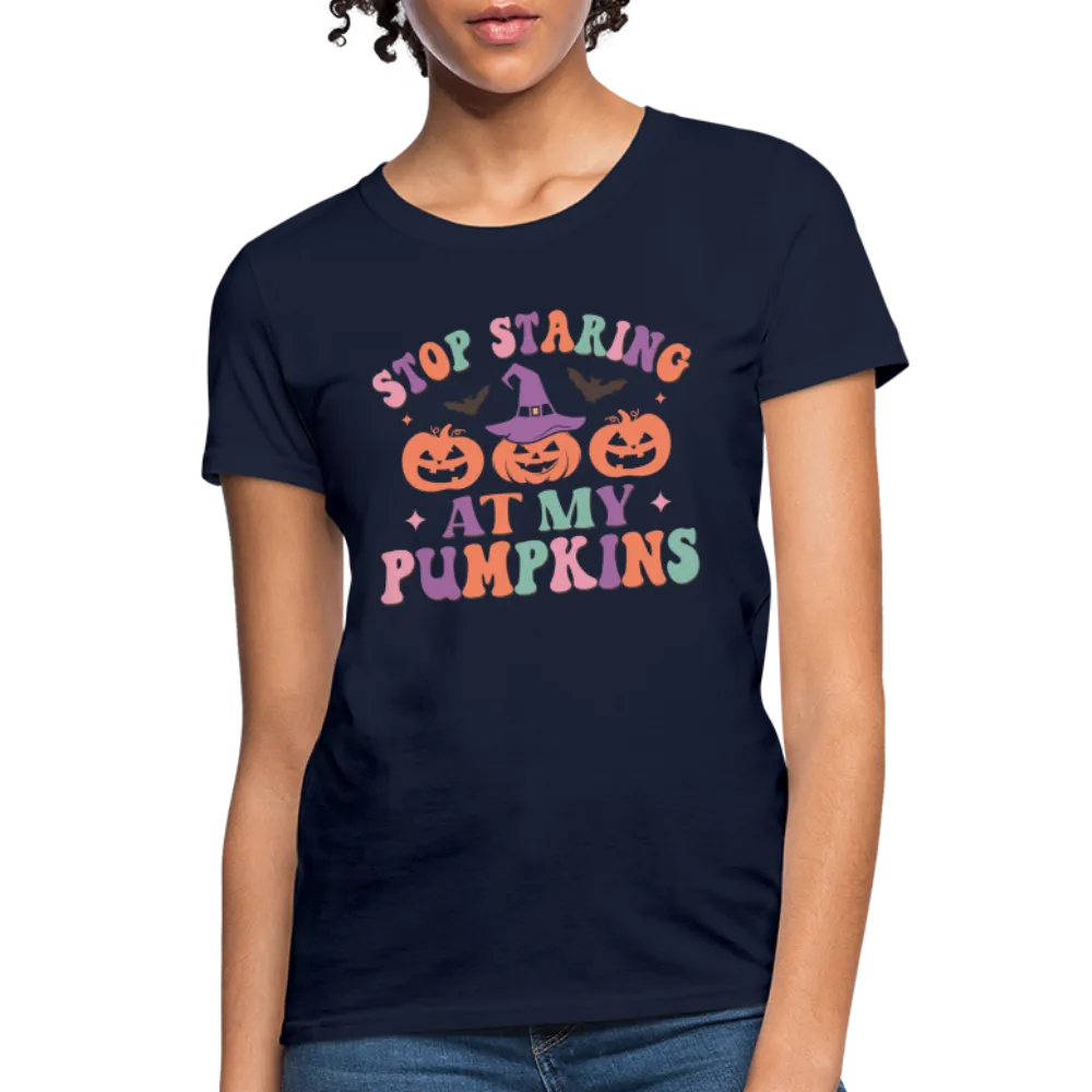 Stop Staring At My Pumpkins Women's Contoured T-Shirt