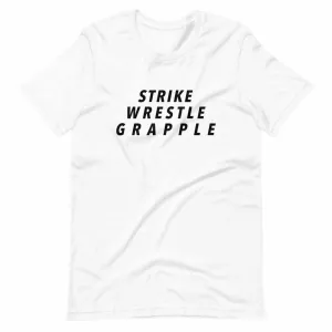 Strike Wrestle Grapple MMA T-Shirt