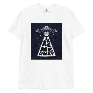 Take Me Away | Short-Sleeve Unisex Soft Style T-Shirt