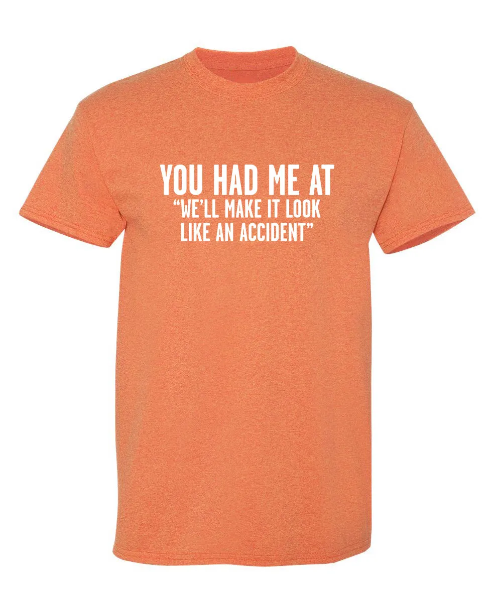 You Had Me At "We'll Make It Look Like An Accident"